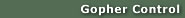 Gopher Control